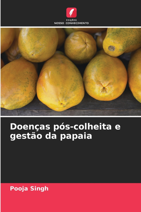 Kniha Doenças pós-colheita e gestão da papaia Pooja Singh