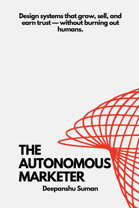 Kniha The Autonomous Marketer Deepanshu Suman