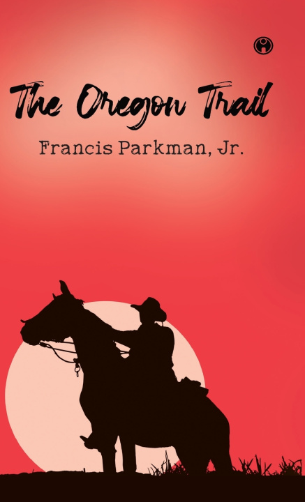 Book The Oregon Trail Jr. Francis Parkman