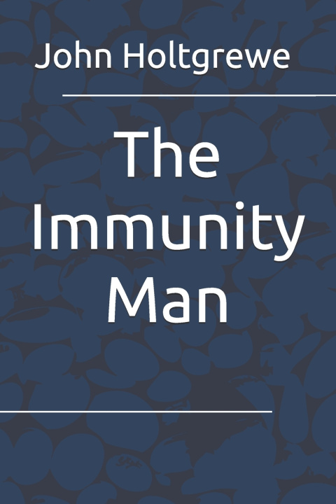 Kniha The Immunity Man John Holtgrewe