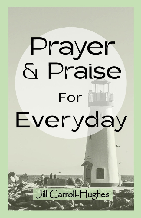 Kniha Prayer & Praise For Everyday Jill Carroll-Hughes