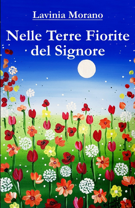 Kniha Nelle Terre Fiorite del Signore Lavinia Morano