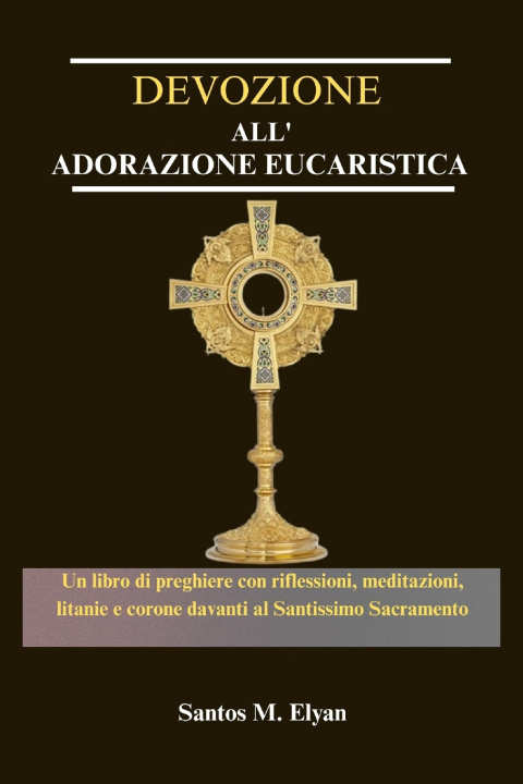 Knjiga DEVOZIONE ALL' ADORAZIONE EUCARISTICA Santos M. Elyan