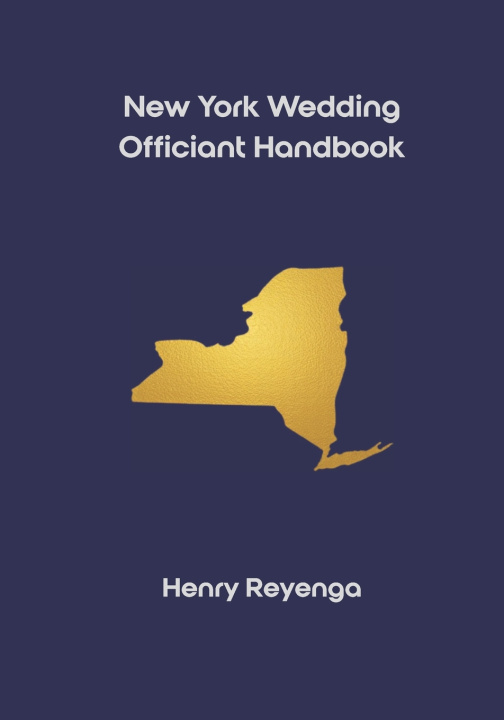 Kniha New York Wedding Officiant Handbook Henry Reyenga