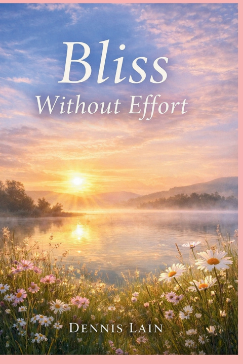 Book Bliss Without Effort Dennis Lain