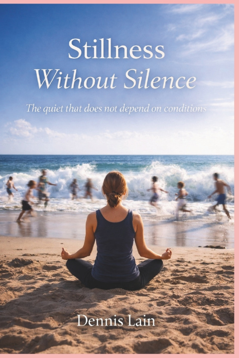 Kniha Stillness Without Silence Dennis Lain