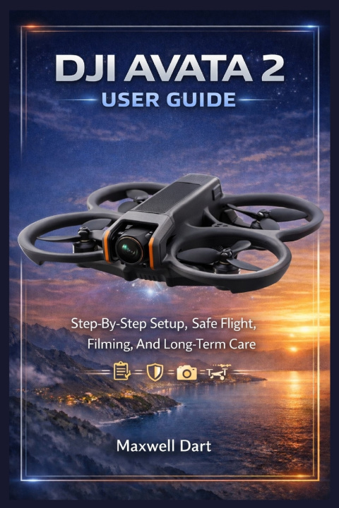 Book DJI AVATA 2 USER GUIDE Maxwell Dart