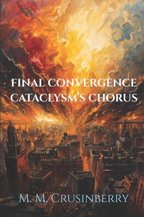 Kniha Final Convergence- Cataclysm's Chorus M. M. Crusinberry