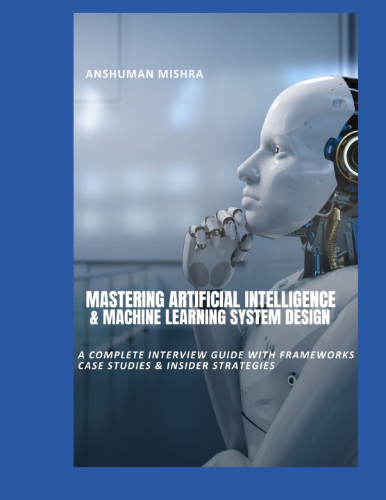 Kniha Mastering Artificial Intelligence & Machine Learning System Design Anshuman Mishra