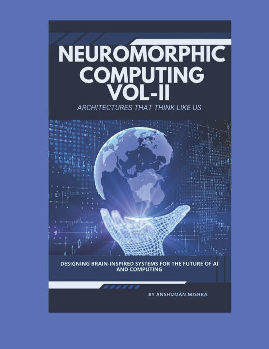Knjiga Neuromorphic Computing Anshuman Mishra