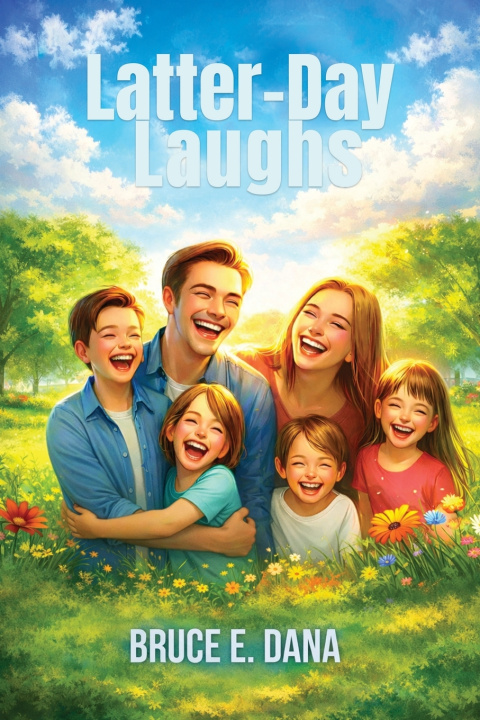 Knjiga Latter-Day Laughs Bruce E. Dana