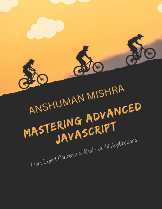 Knjiga Mastering Advanced JavaScript Anshuman Mishra