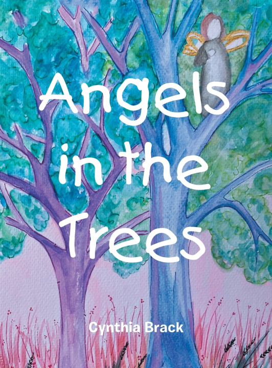 Kniha Angels in the Trees Cynthia Brack