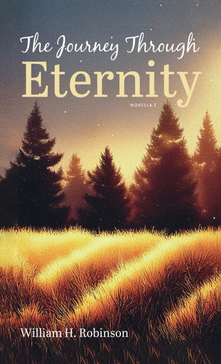 Book The Journey Through Eternity William H. Robinson