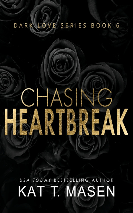 Knjiga Chasing Heartbreak Kat T. Masen