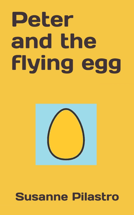Book Peter and the flying egg Susanne Pilastro