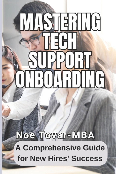 Kniha Mastering Tech Support onboarding Noe Tovar MBA