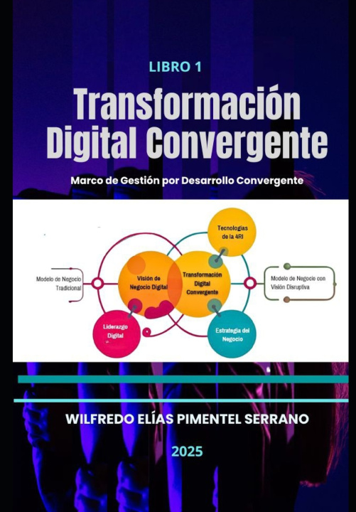 Knjiga Transformación Digital Convergente Wilfredo Elías Pimentel Serrano