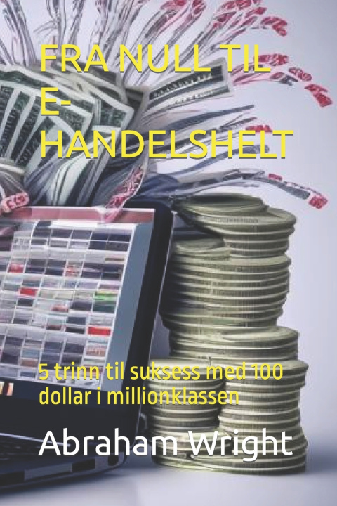 Book FRA NULL TIL E-HANDELSHELT Abraham Wright