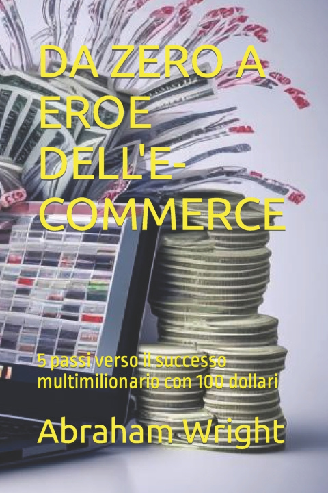 Kniha DA ZERO A EROE DELL'E-COMMERCE Abraham Wright