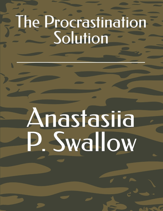 Kniha The Procrastination Solution Anastasiia P. Swallow