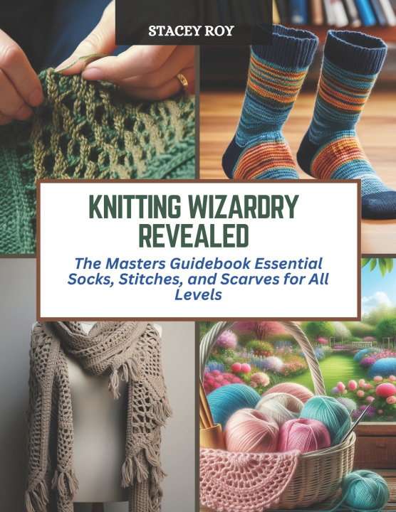 Knjiga Knitting Wizardry Revealed Stacey Roy