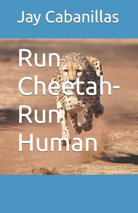 Knjiga Run Cheetah-Run Human Jay Cabanillas