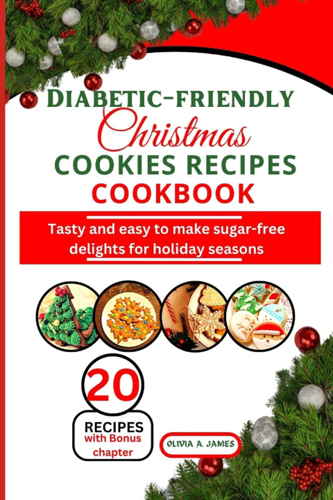 Kniha Diabetic-friendly Christmas cookies recipes cookbook Olivia A. James