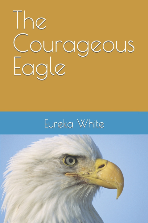 Kniha The Courageous Eagle Eureka V White