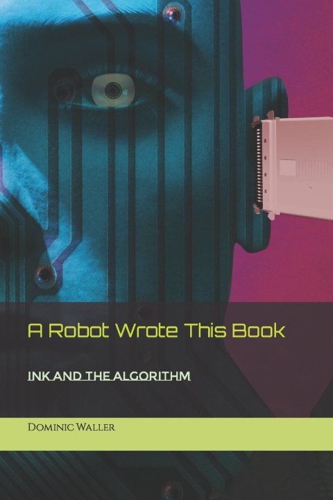 Knjiga A Robot Wrote This Book Dominic Waller