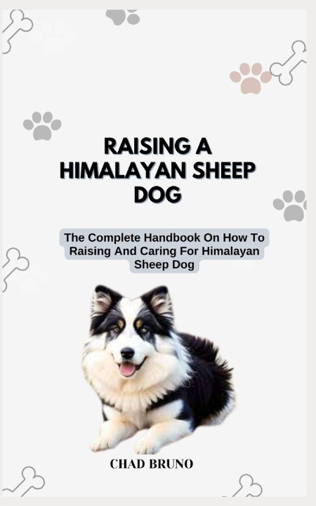 Knjiga RAISING A HIMALAYAN SHEEP DOG CHAD BRUNO
