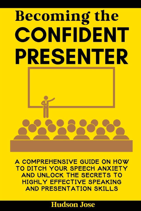 Knjiga BECOMING THE CONFIDENT PRESENTER Hudson Jose