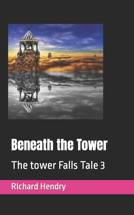 Kniha Beneath the Tower RIchard Hendry