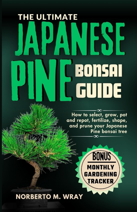 Carte The Ultimate Japanese Pine Bonsai Guide Norberto M. Wray