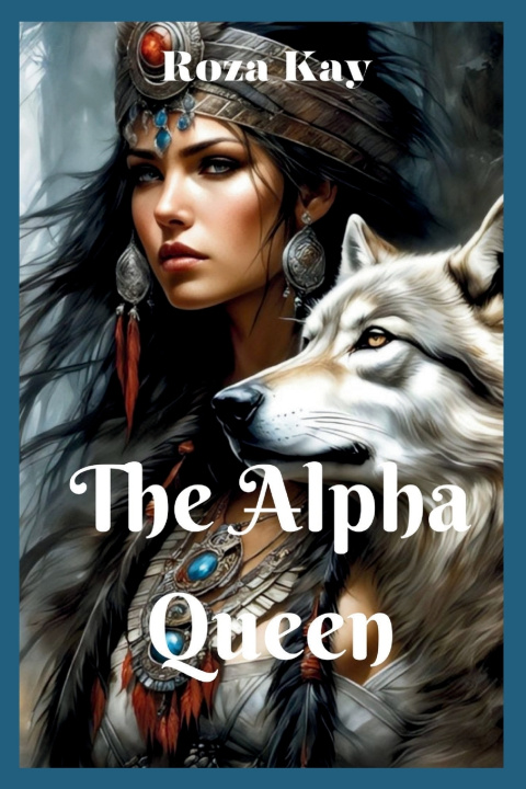 Kniha The Alpha Queen Roza Kay