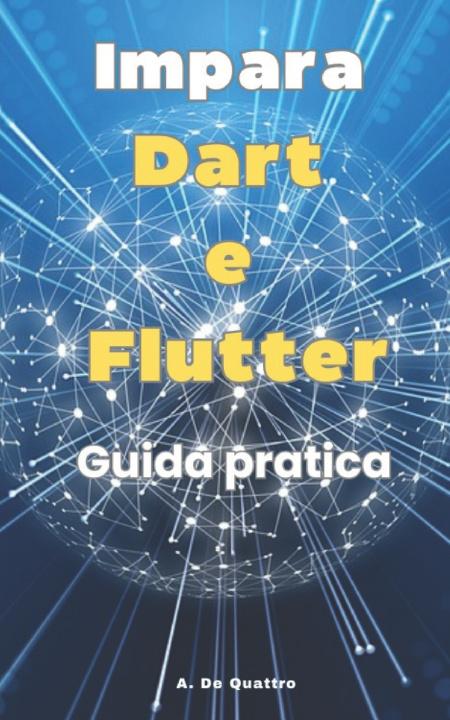 Knjiga Impara Dart e Flutter A. De Quattro