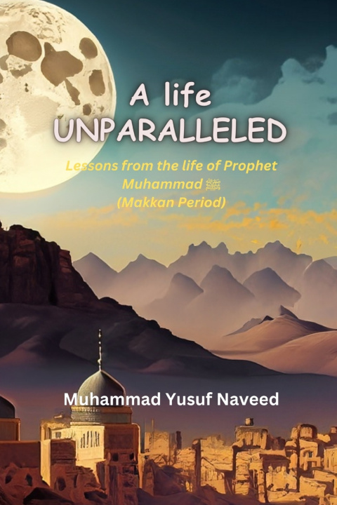 Książka A Life Unparalleled Muhammad Yusuf Naveed
