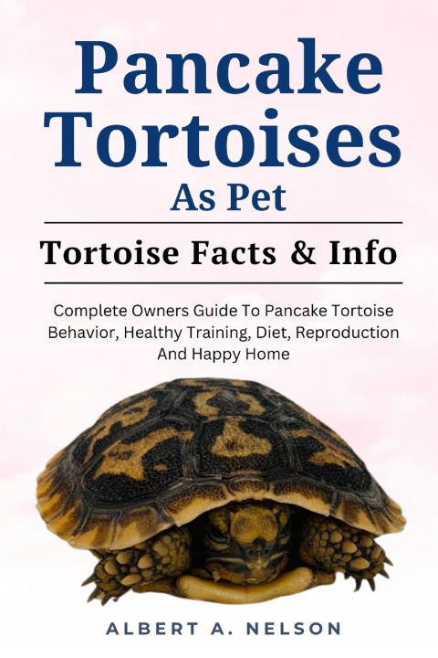 Książka PANCAKE TORTOISE AS PET ALBERT A. NELSON