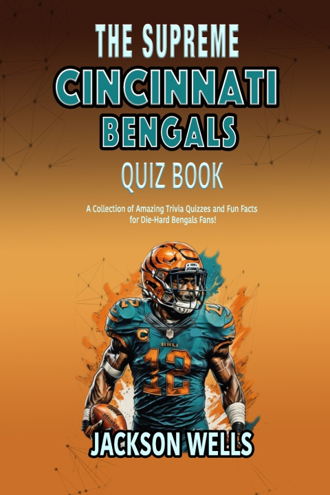 Kniha Cincinnati Bengals Jackson Wells