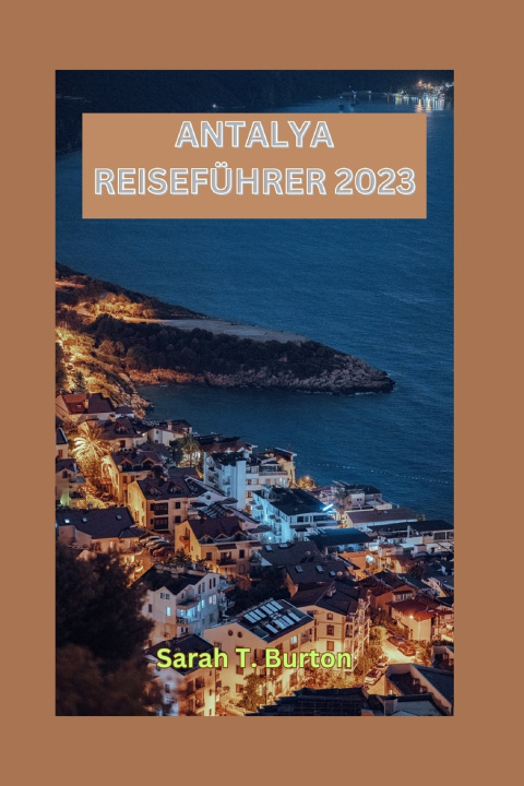 Książka ANTALYA REISEFÜHRER 2023 Sarah T. Burton