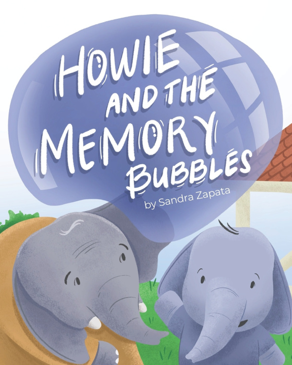 Książka Howie and The Memory Bubbles Sandra Zapata