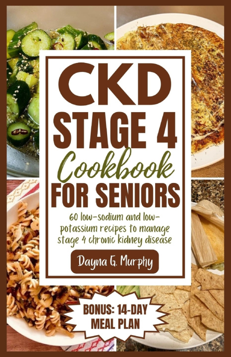 Kniha CKD Stage 4 Cookbook for Seniors Dayna G. Murphy