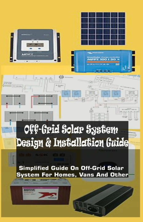Knjiga Off-Grid Solar System Design & Installation Guide Richards Abraham