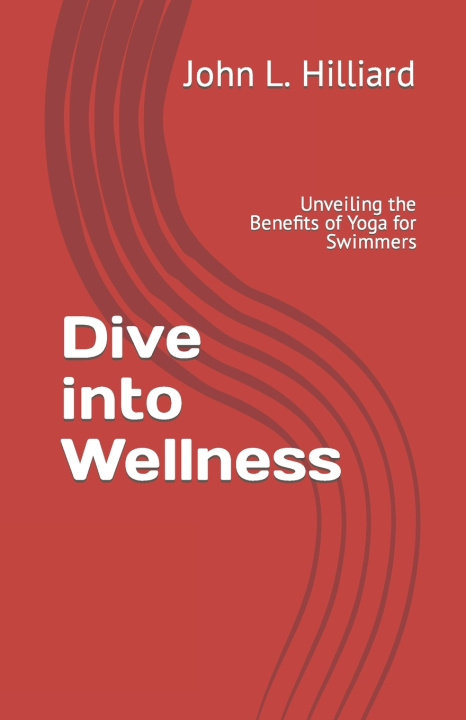 Kniha Dive into Wellness John L. Hilliard
