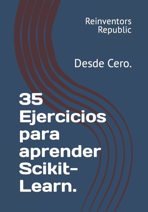 Kniha 35 Ejercicios para aprender Scikit-Learn. Reinventors Republic