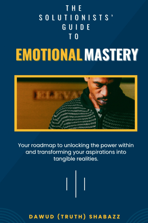 Książka The Solutionists' Guide to Emotional Mastery Dawud (Truth) Shabazz