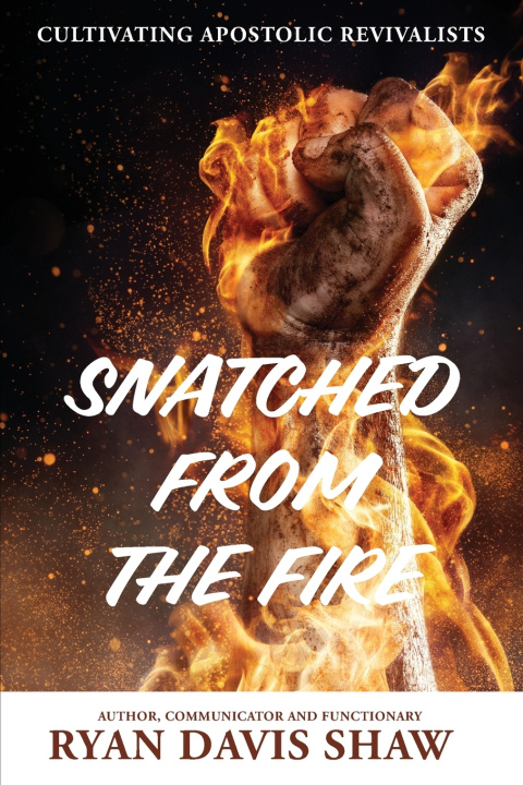 Książka Snatched from the Fire Ryan Davis Shaw