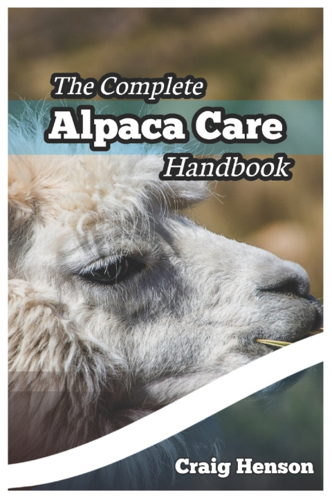 Książka The Complete Alpaca Care Handbook Craig Henson