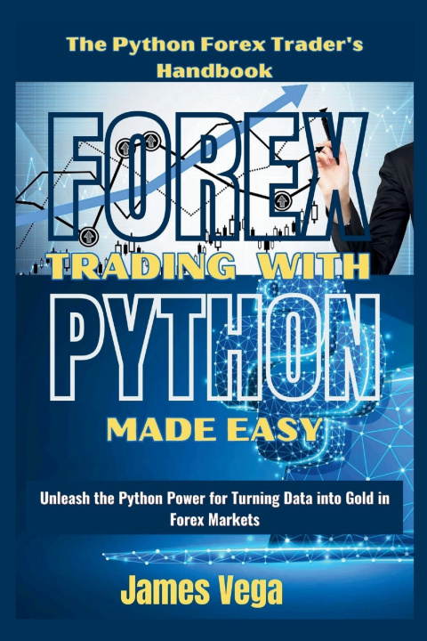 Kniha Forex Trading With Python Made Easy (The Python Forex Trader's Handbook) James Vega
