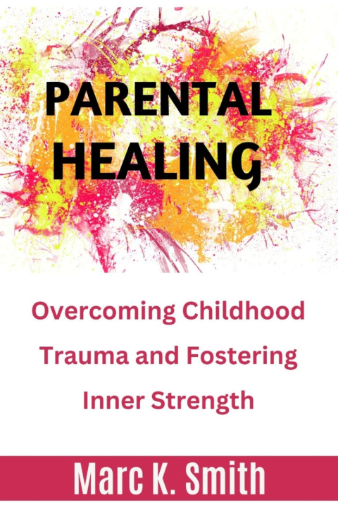 Książka Parental Healing Marc K. Smith